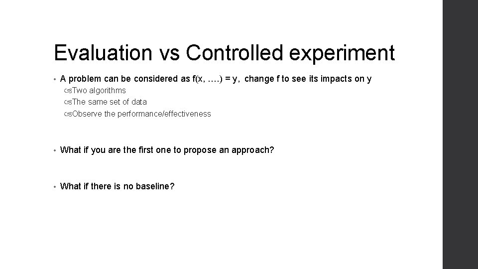Evaluation vs Controlled experiment • A problem can be considered as f(x, …. )