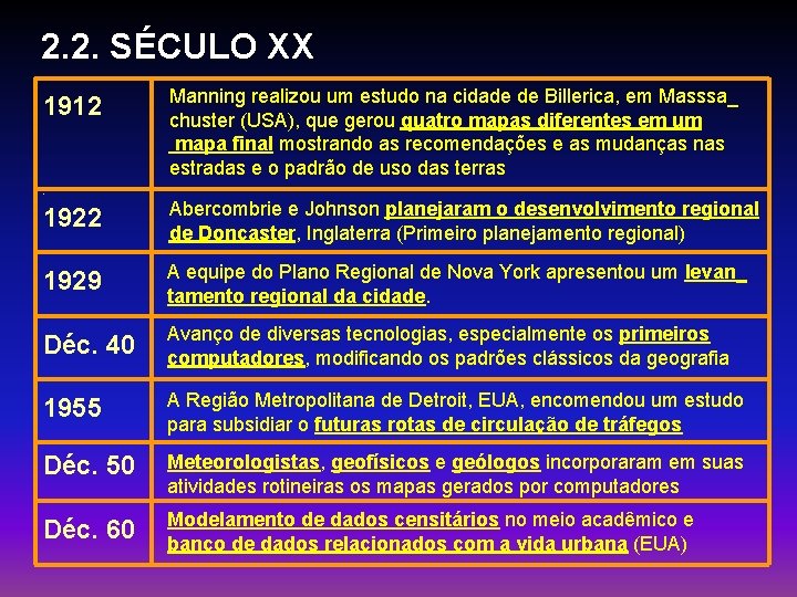 2. 2. SÉCULO XX 1912 Manning realizou um estudo na cidade de Billerica, em