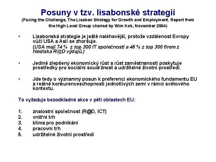 Posuny v tzv. lisabonské strategii (Facing the Challenge, The Lisabon Strategy for Growth and