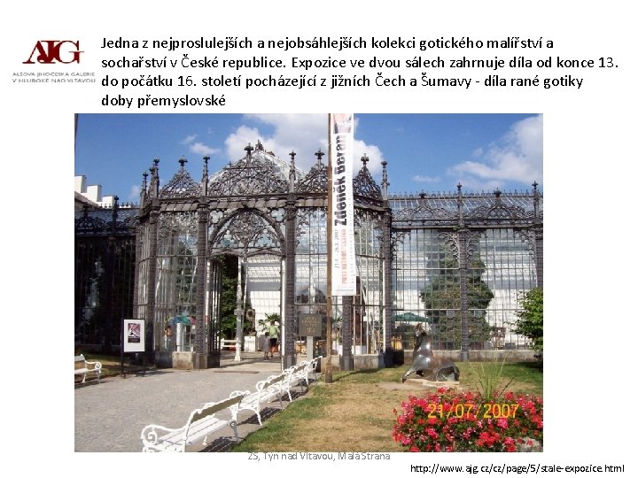 Jedna z nejproslulejších a nejobsáhlejších kolekci gotického malířství a sochařství v České republice. Expozice Jedna z nejproslulejších a nejobsáhlejších kolekci gotického malířství a sochařství v České republice. Expozice
