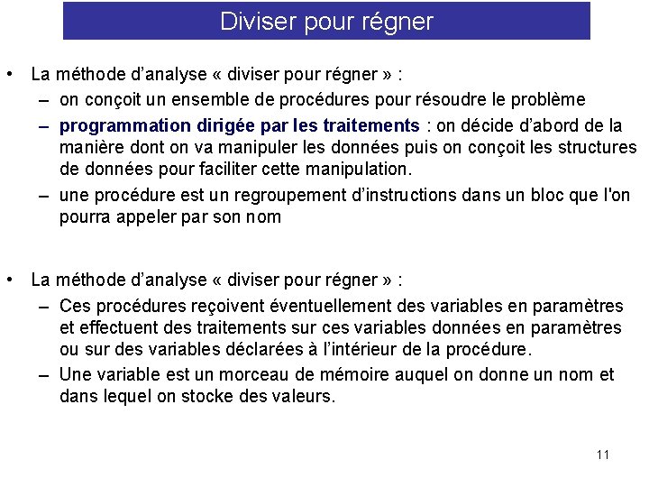 Diviser pour régner • La méthode d’analyse « diviser pour régner » : –