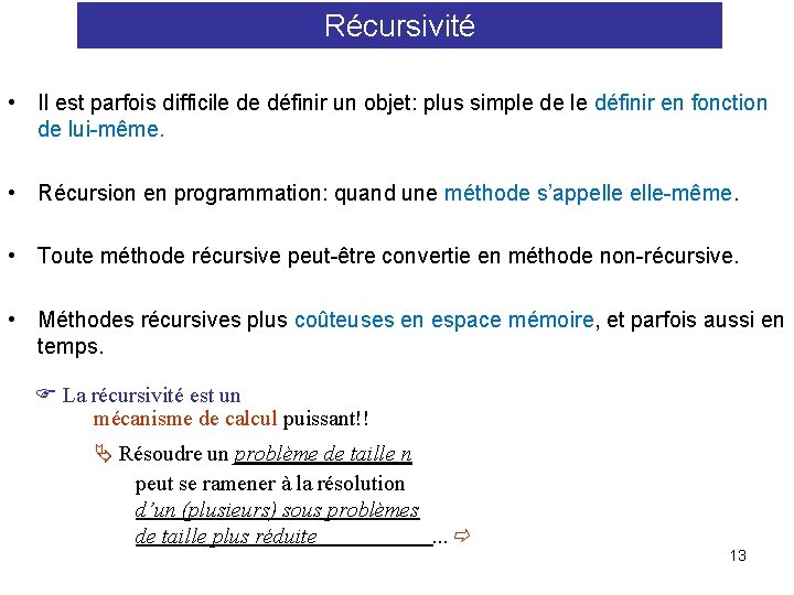 Récursivité • Il est parfois difficile de définir un objet: plus simple de le