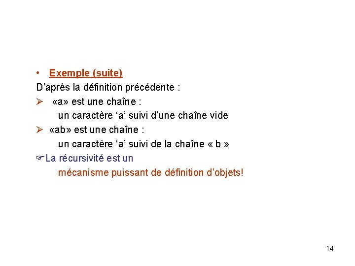  • Exemple (suite) D’après la définition précédente : «a» est une chaîne :