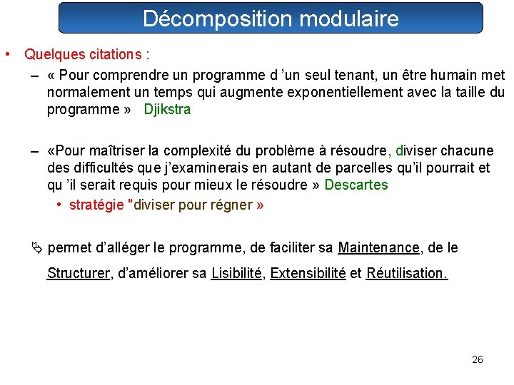 Décomposition modulaire • Quelques citations : – « Pour comprendre un programme d ’un