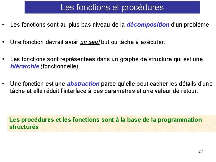 Les fonctions et procédures • Les fonctions sont au plus bas niveau de la