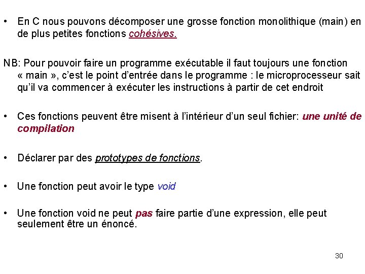  • En C nous pouvons décomposer une grosse fonction monolithique (main) en de