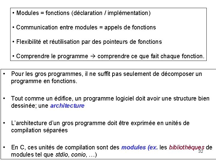  • Modules = fonctions (déclaration / implémentation) • Communication entre modules = appels