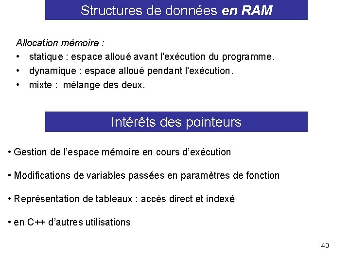 Structures de données en RAM Allocation mémoire : • statique : espace alloué avant