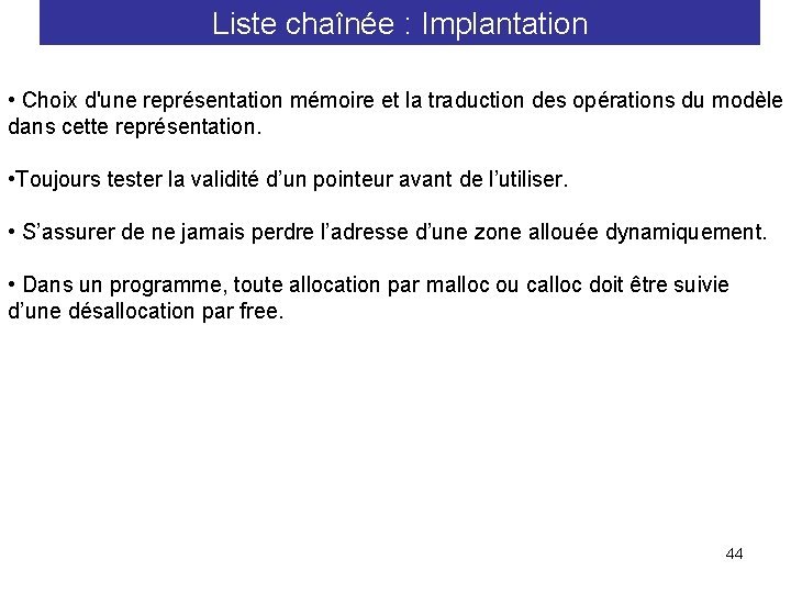 Liste chaînée : Implantation • Choix d'une représentation mémoire et la traduction des opérations