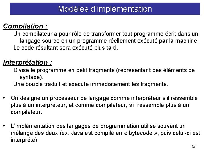 Modèles d’implémentation Compilation : Un compilateur a pour rôle de transformer tout programme écrit