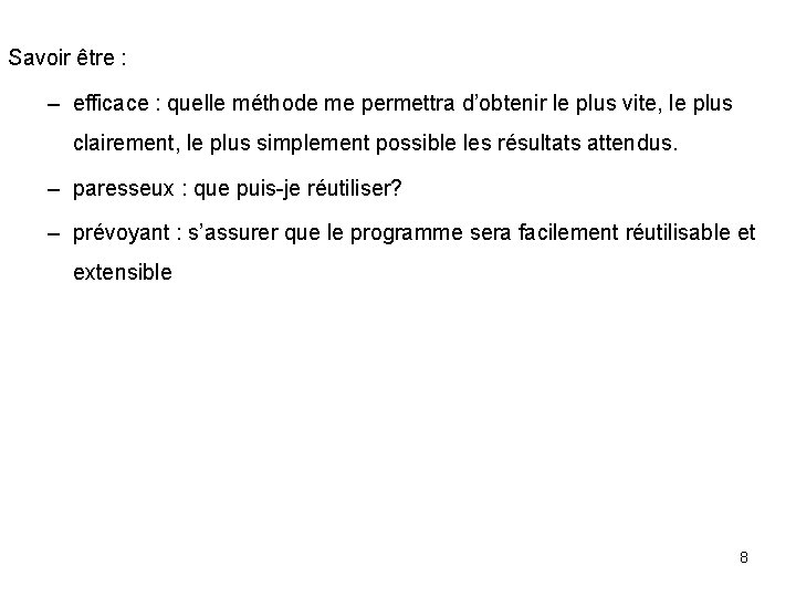 Savoir être : – efficace : quelle méthode me permettra d’obtenir le plus vite,