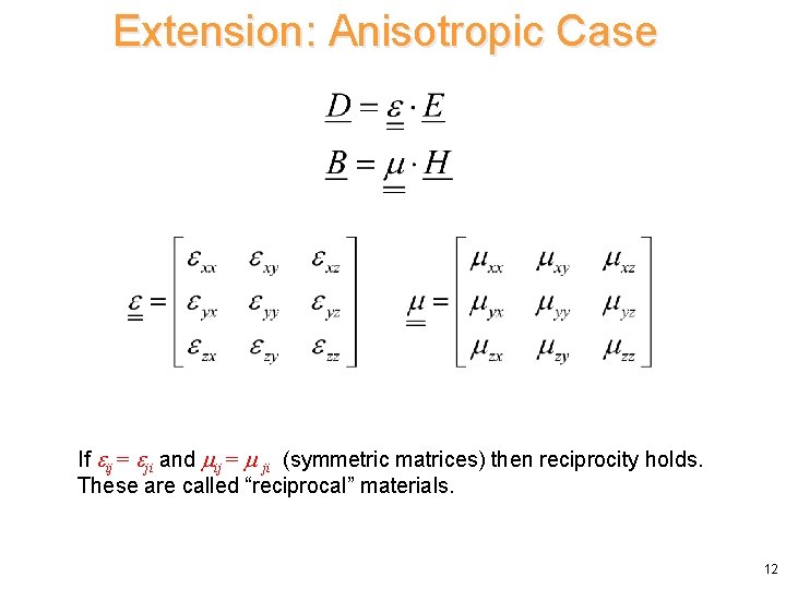 Extension: Anisotropic Case If ij = ji and ij = ji (symmetric matrices) then