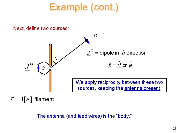 Example (cont. ) Next, define two sources: C We apply reciprocity between these two