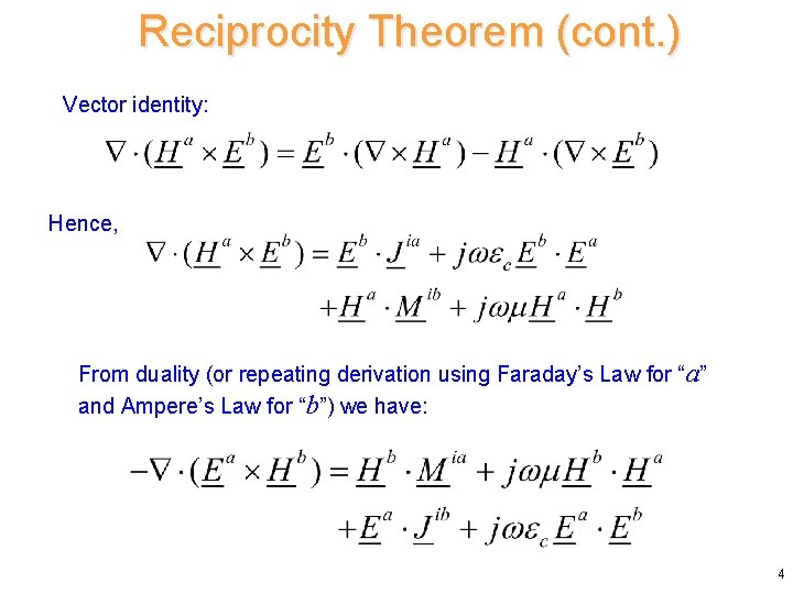 Reciprocity Theorem (cont. ) Vector identity: Hence, From duality (or repeating derivation using Faraday’s