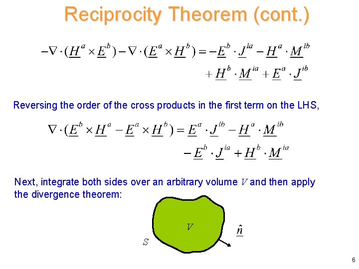 Reciprocity Theorem (cont. ) Reversing the order of the cross products in the first