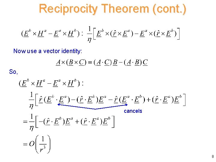 Reciprocity Theorem (cont. ) Now use a vector identity: So, cancels 8 