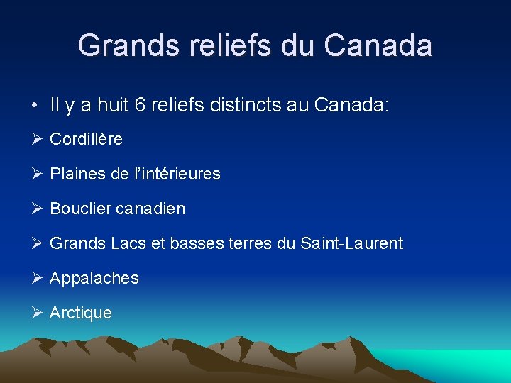 Grands reliefs du Canada • Il y a huit 6 reliefs distincts au Canada: