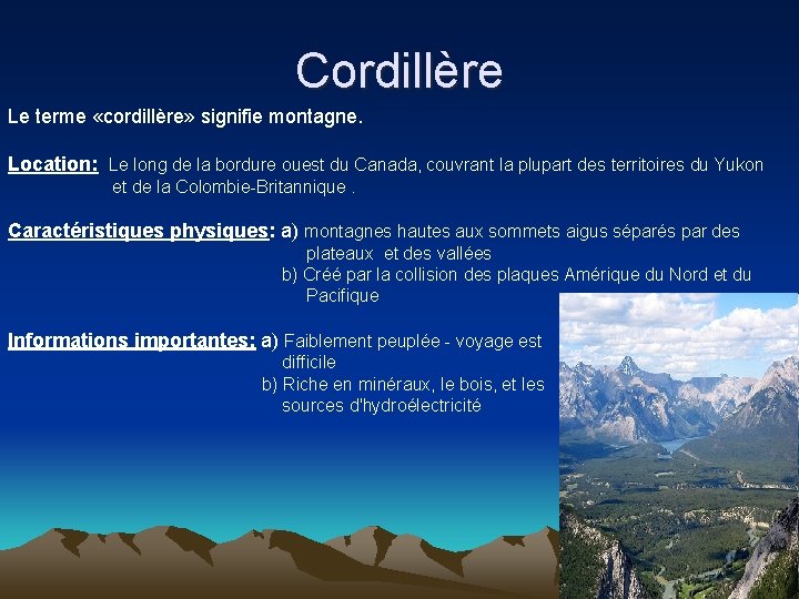 Cordillère Le terme «cordillère» signifie montagne. Location: Le long de la bordure ouest du