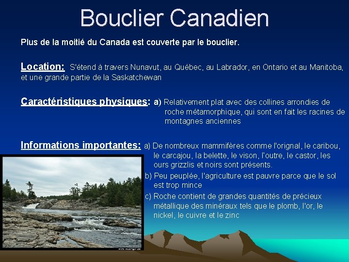 Bouclier Canadien Plus de la moitié du Canada est couverte par le bouclier. Location: