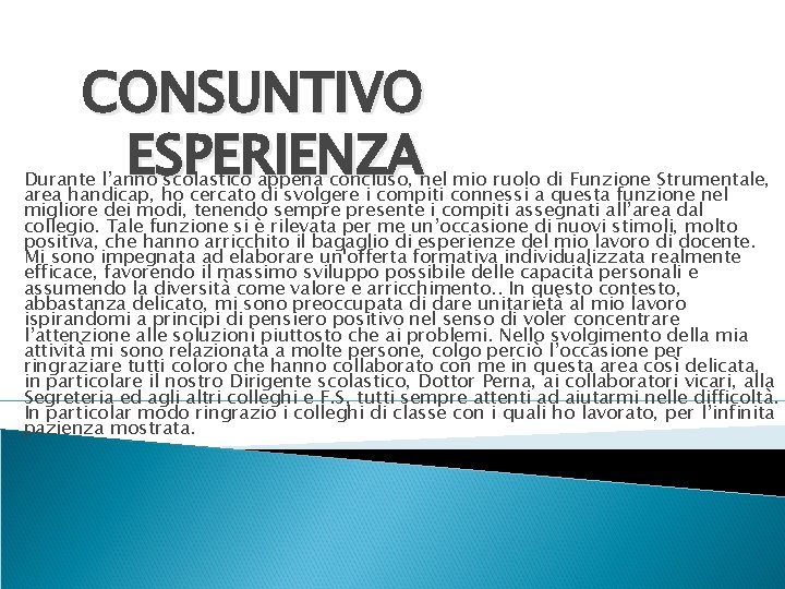 CONSUNTIVO ESPERIENZA Durante l’anno scolastico appena concluso, nel mio ruolo di Funzione Strumentale, area