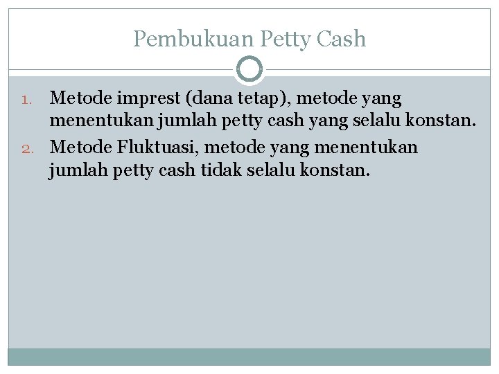 Pembukuan Petty Cash Metode imprest (dana tetap), metode yang menentukan jumlah petty cash yang