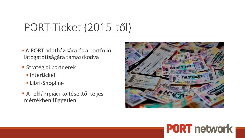 PORT Ticket (2015 -től) § A PORT adatbázisára és a portfolió látogatottságára támaszkodva §