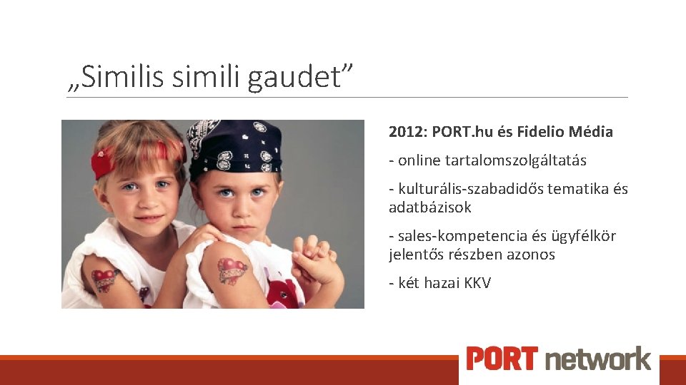 „Similis simili gaudet” 2012: PORT. hu és Fidelio Média - online tartalomszolgáltatás - kulturális-szabadidős