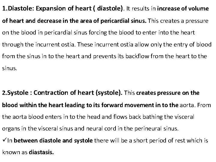 1. Diastole: Expansion of heart ( diastole). It results in increase of volume of