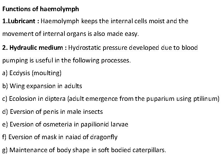 Functions of haemolymph 1. Lubricant : Haemolymph keeps the internal cells moist and the
