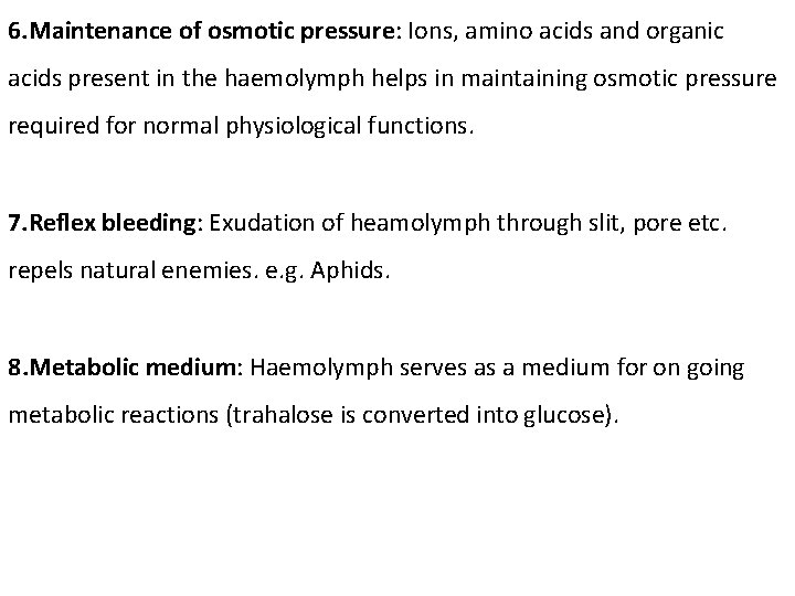 6. Maintenance of osmotic pressure: Ions, amino acids and organic acids present in the