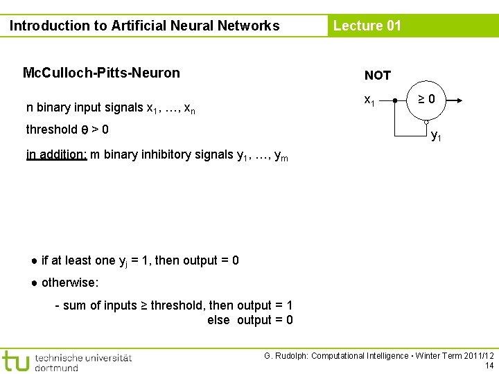 Introduction to Artificial Neural Networks Mc. Culloch-Pitts-Neuron Lecture 01 NOT x 1 n binary