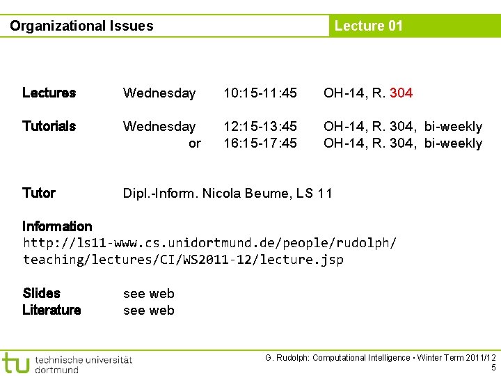 Organizational Issues Lecture 01 Lectures Wednesday 10: 15 -11: 45 OH-14, R. 304 Tutorials