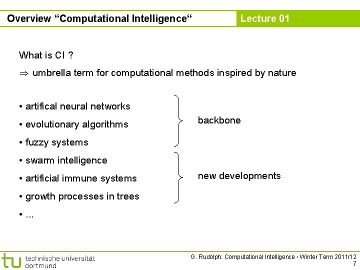 Overview “Computational Intelligence“ Lecture 01 What is CI ? ) umbrella term for computational