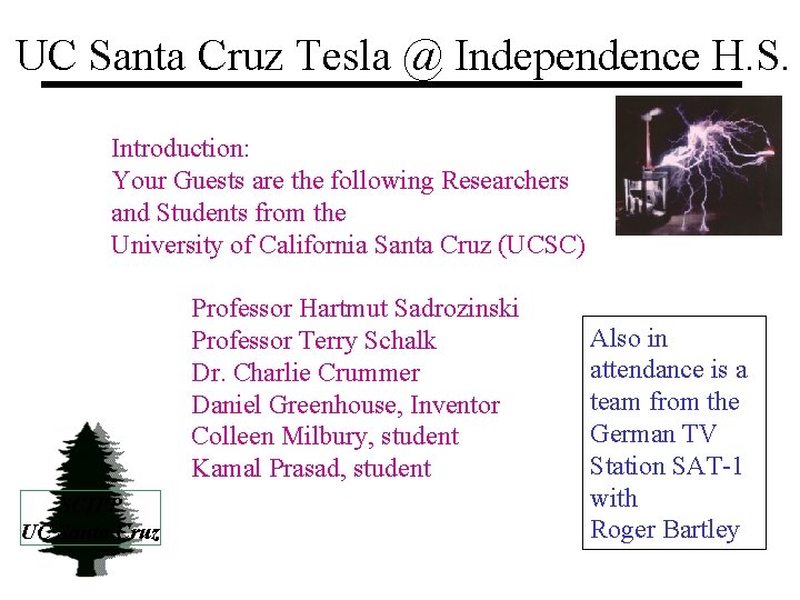 UC Santa Cruz Tesla @ Independence H. S. Introduction: Your Guests are the following