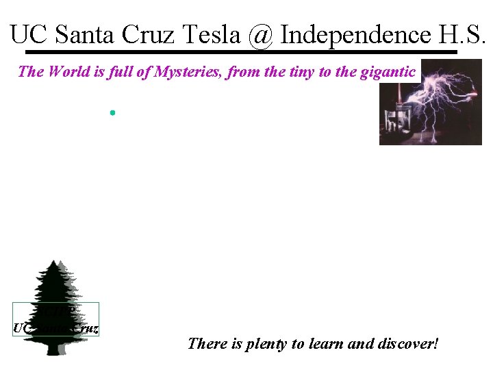 UC Santa Cruz Tesla @ Independence H. S. The World is full of Mysteries,