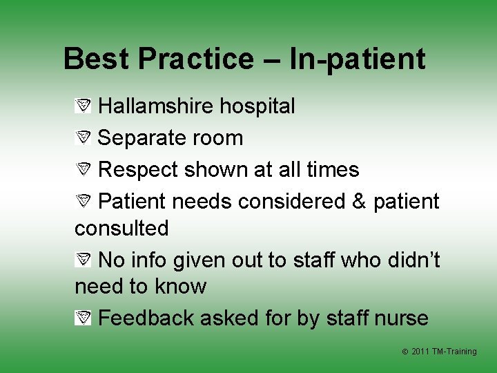 Best Practice – In-patient Hallamshire hospital Separate room Respect shown at all times Patient