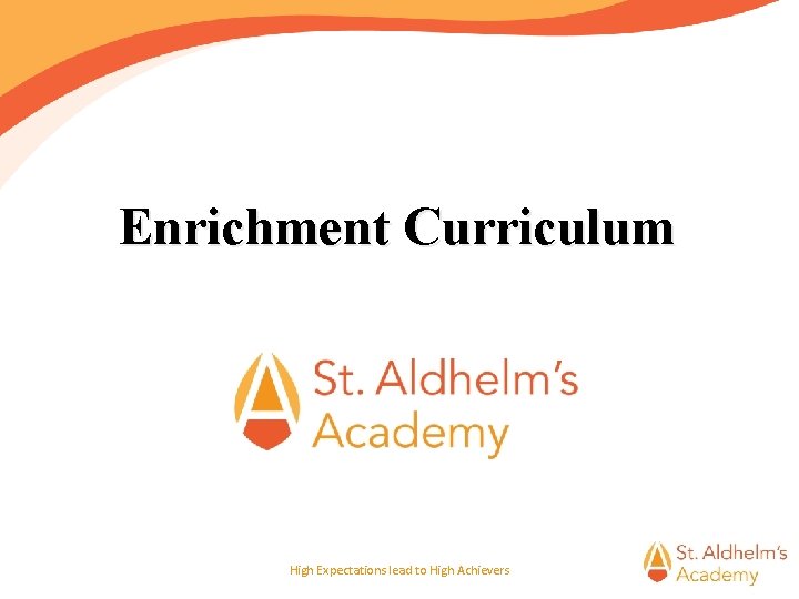 Enrichment Curriculum High Expectations lead to High Achievers 