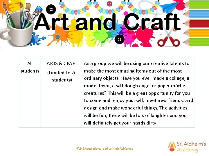 All students ARTS & CRAFT (Limited to 20 students) As a group we will