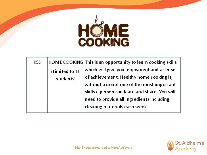 KS 3 HOME COOKING This is an opportunity to learn cooking skills (Limited to