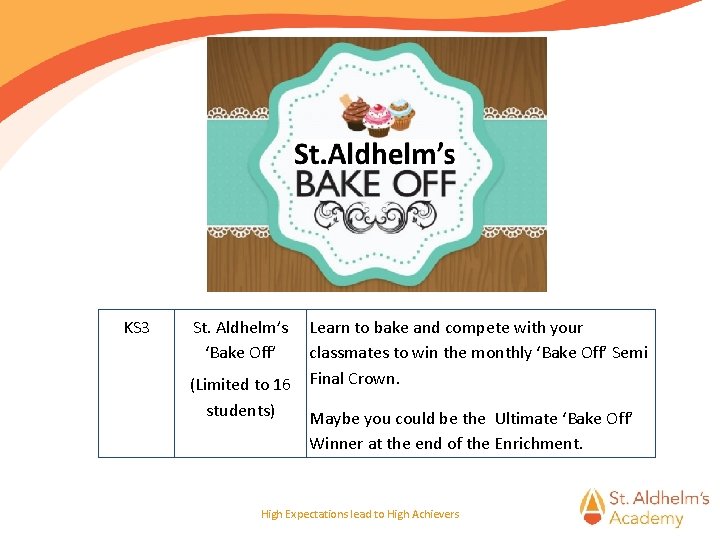 KS 3 St. Aldhelm’s ‘Bake Off’ Learn to bake and compete with your classmates