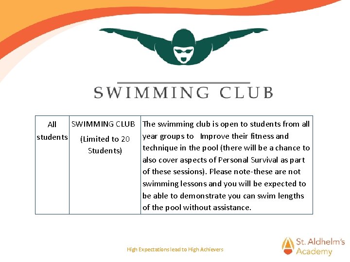 SWIMMING CLUB The swimming club is open to students from all All students (Limited