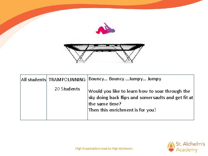 All students TRAMPOLINNING Bouncy… Bouncy …Jumpy… Jumpy 20 Students Would you like to learn