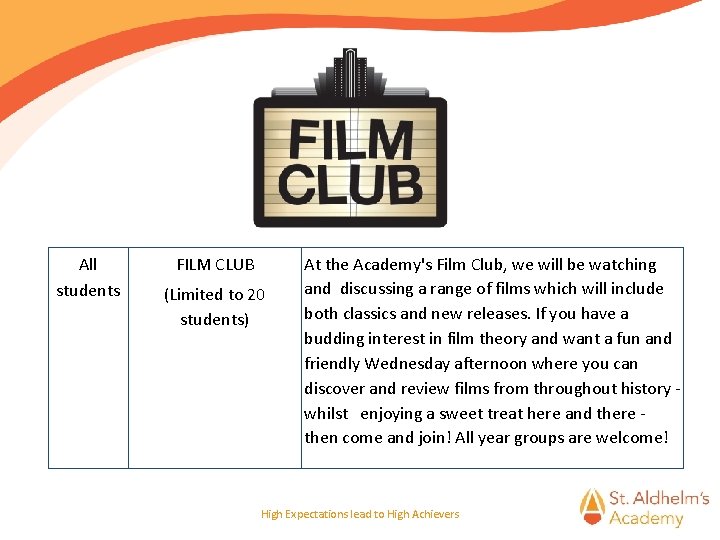All students FILM CLUB (Limited to 20 students) At the Academy's Film Club, we