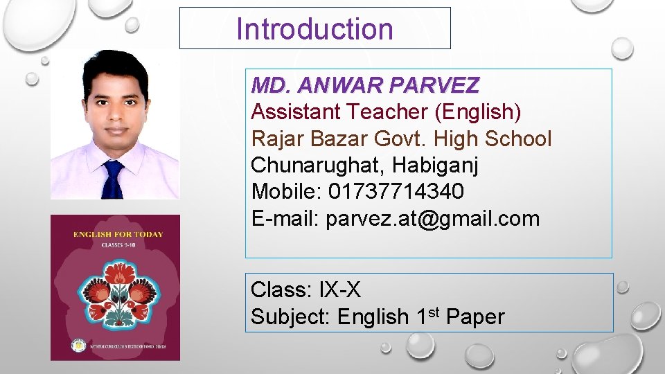 Introduction MD. ANWAR PARVEZ Assistant Teacher (English) Rajar Bazar Govt. High School Chunarughat, Habiganj