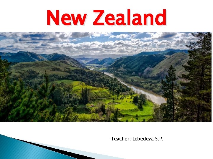 New Zealand Teacher: Lebedeva S. P. 