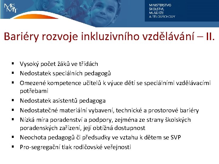 Bariéry rozvoje inkluzivního vzdělávání – II. § Vysoký počet žáků ve třídách § Nedostatek