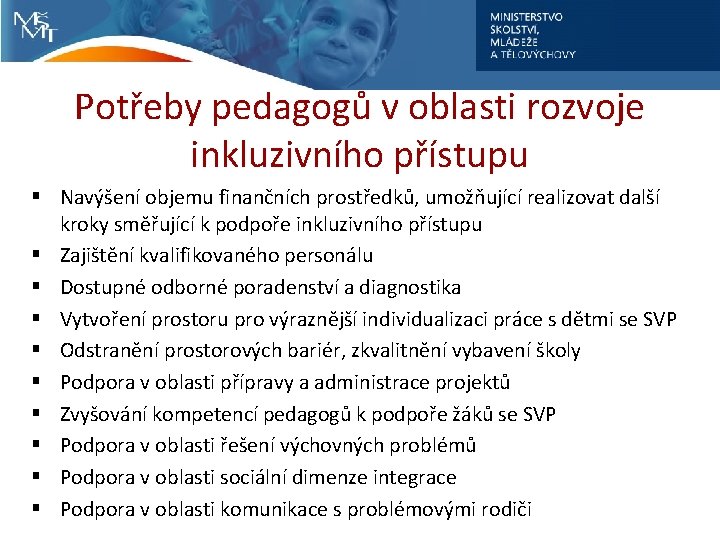 Potřeby pedagogů v oblasti rozvoje inkluzivního přístupu § Navýšení objemu finančních prostředků, umožňující realizovat