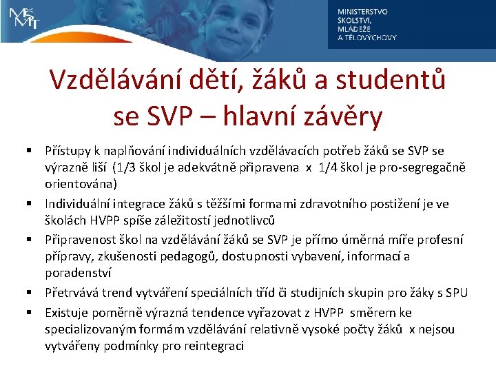 Vzdělávání dětí, žáků a studentů se SVP – hlavní závěry § Přístupy k naplňování