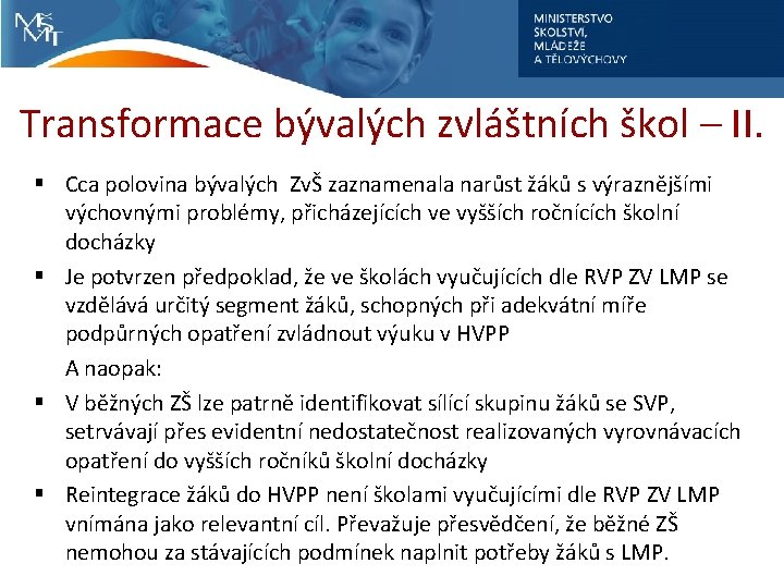 Transformace bývalých zvláštních škol – II. § Cca polovina bývalých ZvŠ zaznamenala narůst žáků