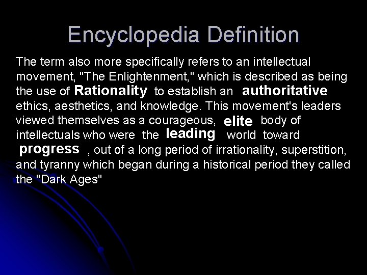 Encyclopedia Definition The term also more specifically refers to an intellectual movement, "The Enlightenment,